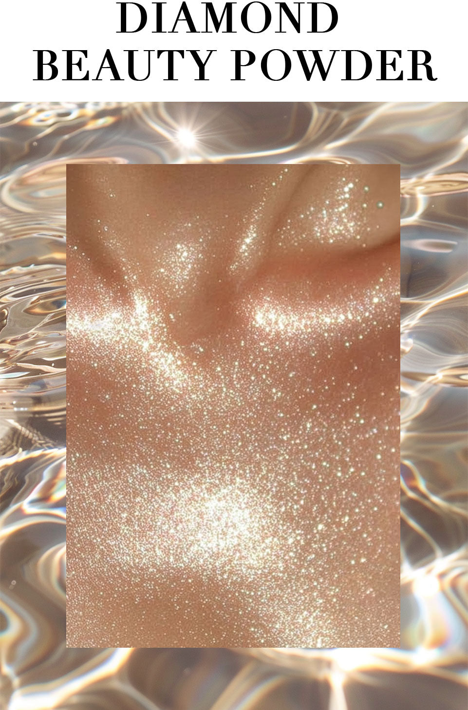 Anwendungsbild des Diamond Beauty Powder, um den strahlenden Glow mit elegantem Glitzer der sich wie ein Diamant-Schleier auf die Haut legt, darzustellen. Zusätzlich steht in Großbuchstaben oben im Bild »Diamond Beauty Powder«